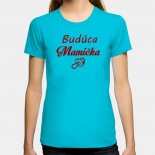 Dámské humorné tričko s výšivkou: Budoucí Maminka + dudlík