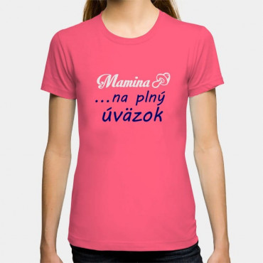 Dámské humorné tričko s výšivkou: Mamina + dudlík ... na plný úvazek