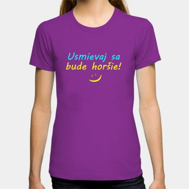 Dámské humorné tričko s výšivkou: Usmívej se bude hůř! + smajlík
