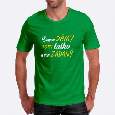 Pánské humorné tričko s výšivkou: Lituji DÁMY jsem taťka a jsem zadaných