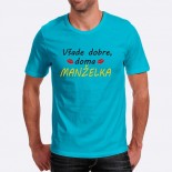 Pánské humorné tričko s výšivkou: Všude dobře, doma MANŽELKA + ústa