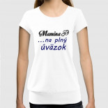 Dámské humorné tričko se spodním lemem s výšivkou: Mamina + dudlík ... na plný úvazek