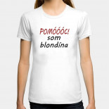 Dámské humorné tričko s výšivkou: pomoooc jsem blondýna