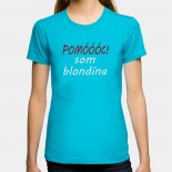 Dámské humorné tričko s výšivkou: pomoooc jsem blondýna