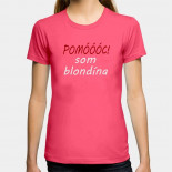 Dámské humorné tričko s výšivkou: pomoooc jsem blondýna