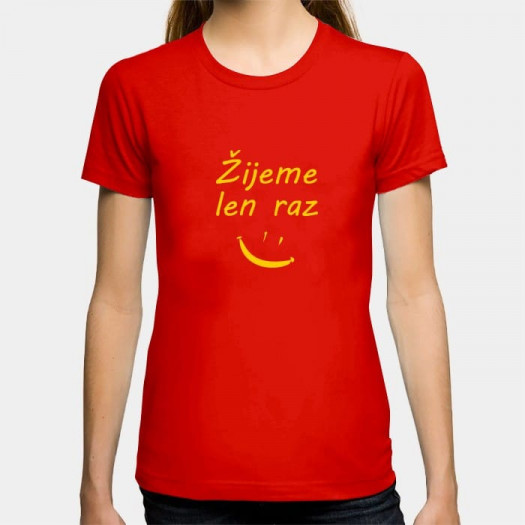 Dámské humorné tričko s výšivkou: Žijeme jen jednou + smajlík