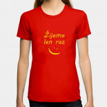Dámské humorné tričko s výšivkou: Žijeme jen jednou + smajlík